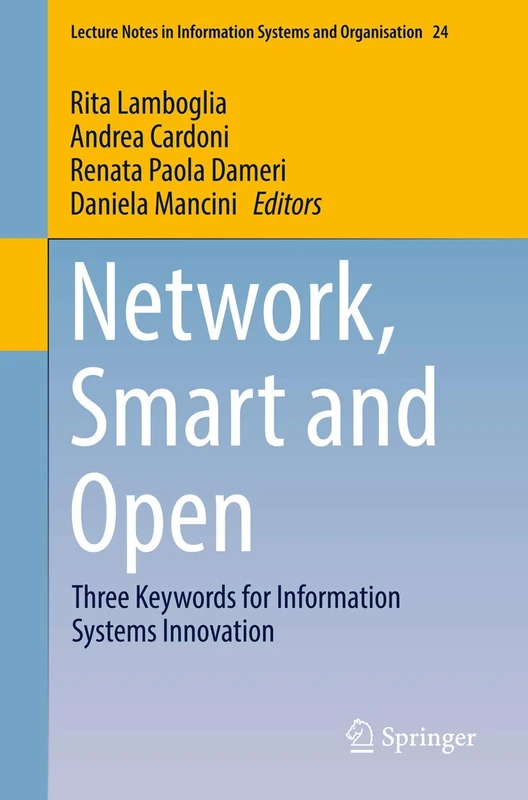 Network, Smart and Open: Three Keywords for Information Systems Innovation: 24 (Lecture Notes in Information Systems and Organisation, 24) - Image 1