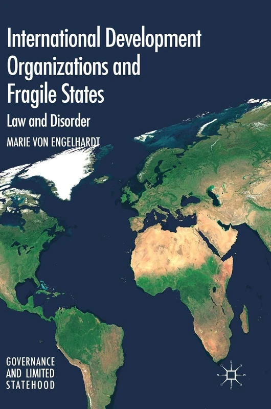 International Development Organizations and Fragile States: Law and Disorder (Governance and Limited Statehood) - Image 1