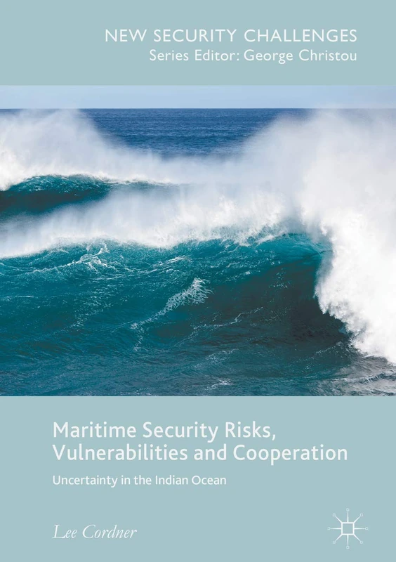 Maritime Security Risks, Vulnerabilities and Cooperation: Uncertainty in the Indian Ocean (New Security Challenges)