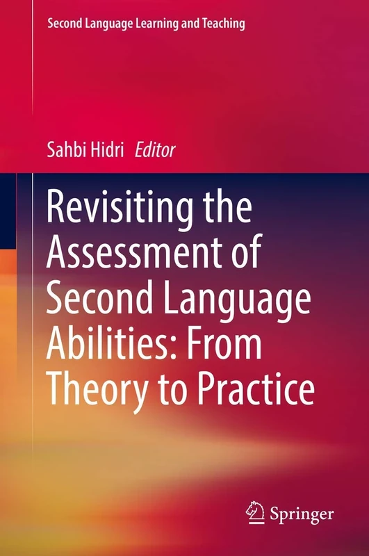Revisiting the Assessment of Second Language Abilities: From Theory to Practice (Second Language Learning and Teaching)