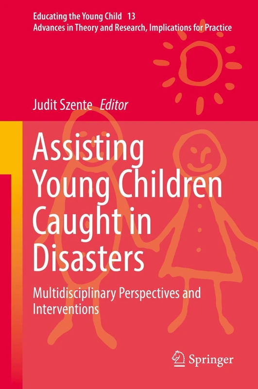 Assisting Young Children Caught in Disasters: Multidisciplinary Perspectives and Interventions: 13 (Educating the Young Child, 13)