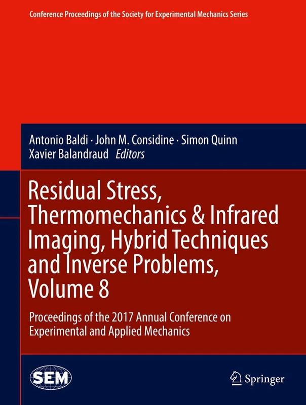Residual Stress, Thermomechanics & Infrared Imaging, Hybrid Techniques and Inverse Problems, Volume 8: Proceedings of the 2017 Annual Conference on ... Society for Experimental Mechanics Series) - Image 1