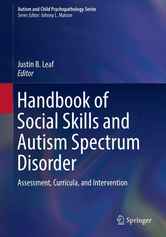 Handbook of Social Skills and Autism Spectrum Disorder: Assessment, Curricula, and Intervention (Autism and Child Psychopathology Series)