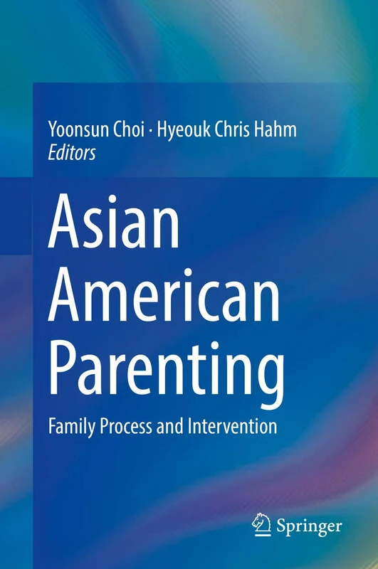 Asian American Parenting: Family Process and Intervention