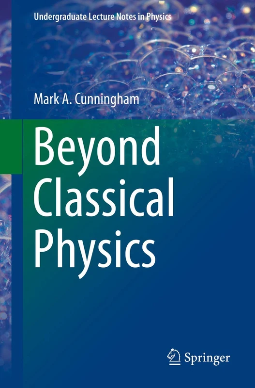 Beyond Classical Physics (Undergraduate Lecture Notes in Physics)