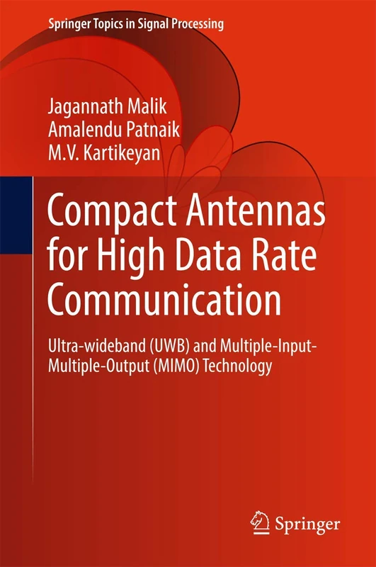 Compact Antennas for High Data Rate Communication: Ultra-wideband (UWB) and Multiple-Input-Multiple-Output (MIMO) Technology: 14 (Springer Topics in Signal Processing, 14)