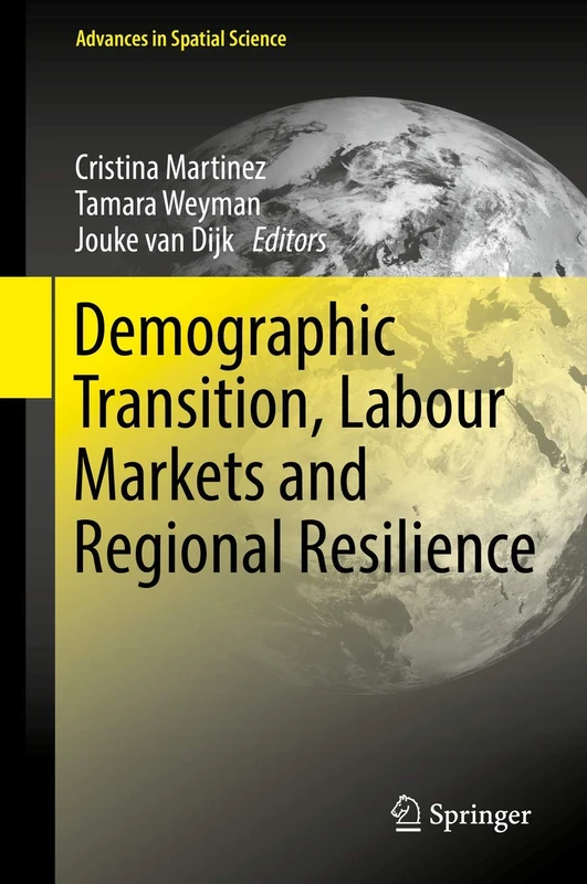 Demographic Transition, Labour Markets and Regional Resilience (Advances in Spatial Science)