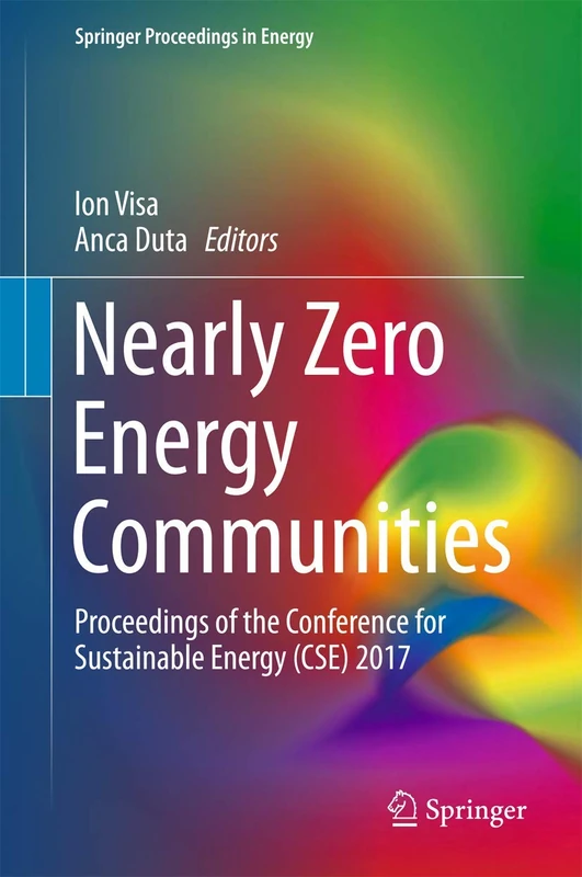 Nearly Zero Energy Communities: Proceedings of the Conference for Sustainable Energy (CSE) 2017 (Springer Proceedings in Energy)