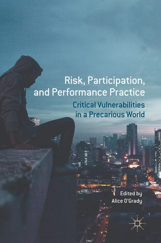 Risk, Participation, and Performance Practice: Critical Vulnerabilities in a Precarious World - Image 1