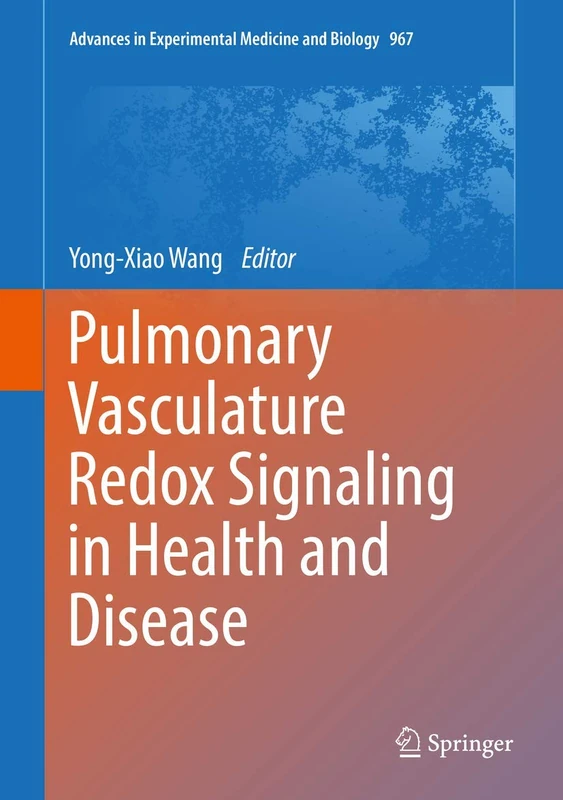 Pulmonary Vasculature Redox Signaling in Health and Disease: 967 (Advances in Experimental Medicine and Biology, 967)