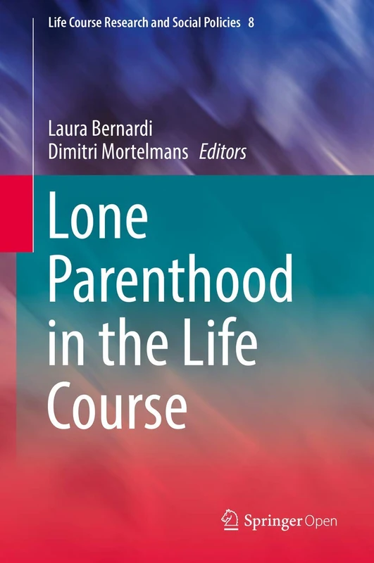 Lone Parenthood in the Life Course: 8 (Life Course Research and Social Policies, 8)