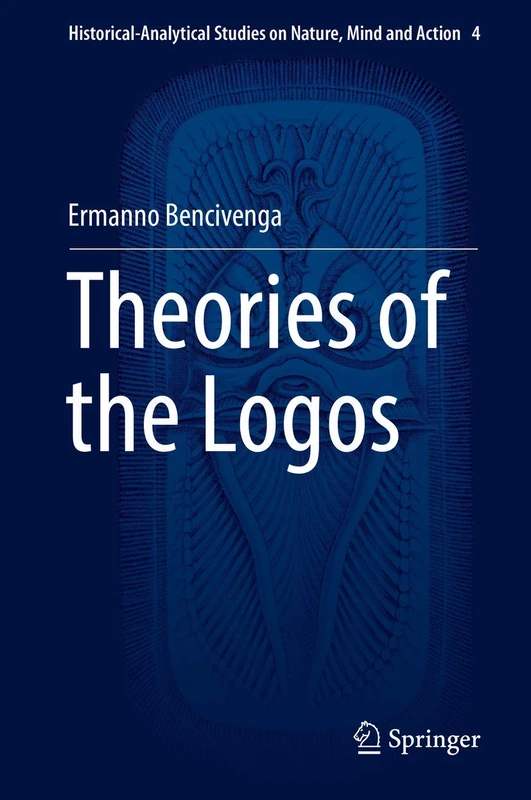 Theories of the Logos: 4 (Historical-Analytical Studies on Nature, Mind and Action, 4) - Image 1