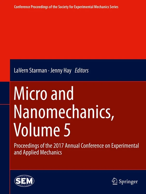 Micro and Nanomechanics, Volume 5: Proceedings of the 2017 Annual Conference on Experimental and Applied Mechanics (Conference Proceedings of the Society for Experimental Mechanics Series)