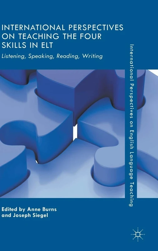 International Perspectives on Teaching the Four Skills in ELT: Listening, Speaking, Reading, Writing (International Perspectives on English Language Teaching)