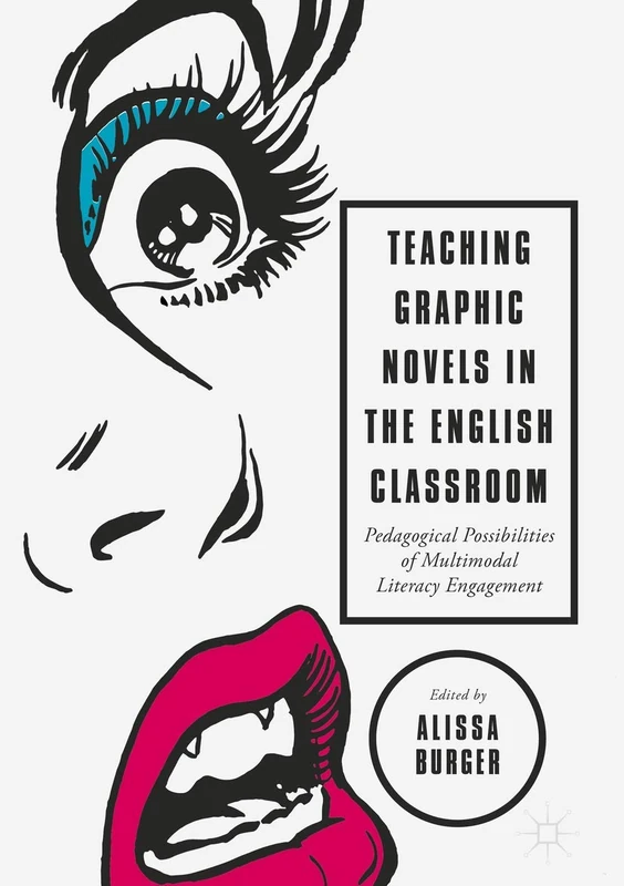 Teaching Graphic Novels in the English Classroom: Pedagogical Possibilities of Multimodal Literacy Engagement