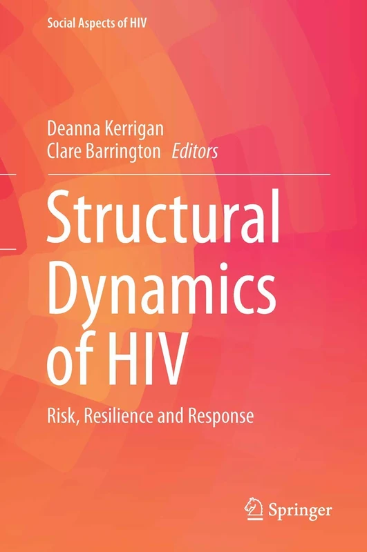 Structural Dynamics of HIV: Risk, Resilience and Response: 4 (Social Aspects of HIV, 4)