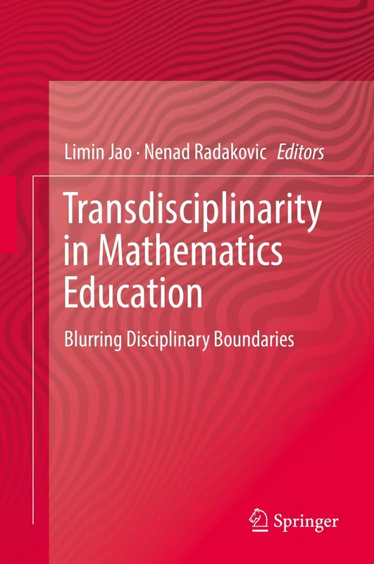 Transdisciplinarity in Mathematics Education: Blurring Disciplinary Boundaries