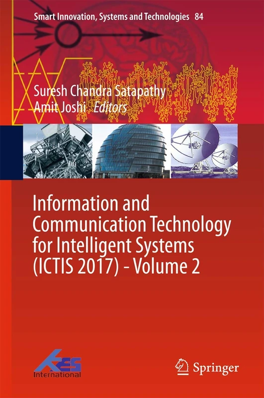 Information and Communication Technology for Intelligent Systems (ICTIS 2017) - Volume 2: 84 (Smart Innovation, Systems and Technologies, 84)