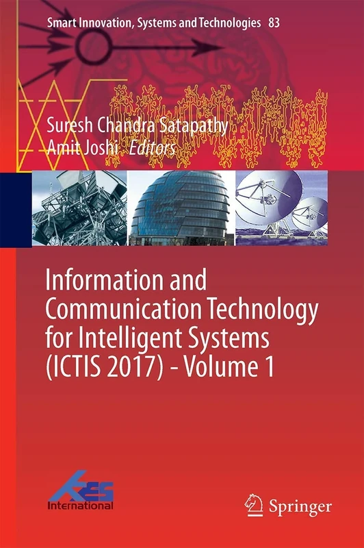 Information and Communication Technology for Intelligent Systems (ICTIS 2017) - Volume 1: 83 (Smart Innovation, Systems and Technologies, 83)