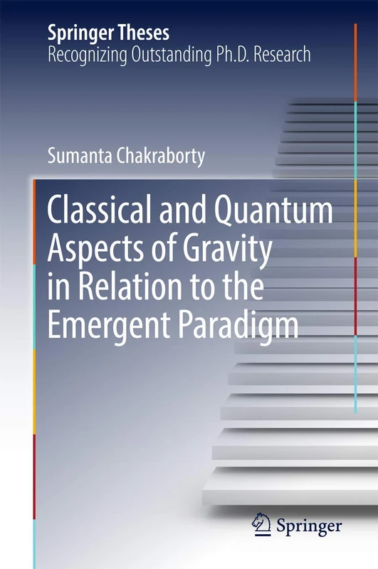 Classical and Quantum Aspects of Gravity in Relation to the Emergent Paradigm (Springer Theses)