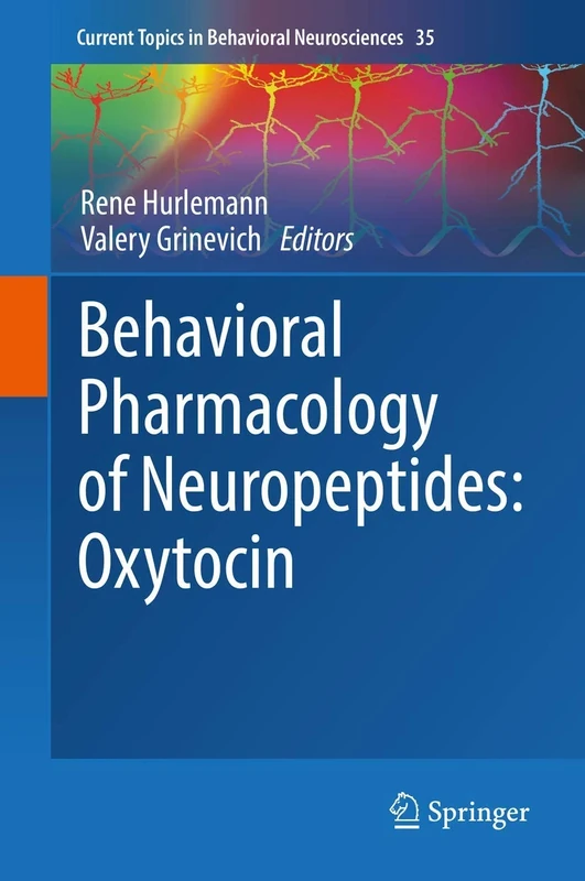 Behavioral Pharmacology of Neuropeptides: Oxytocin: 35 (Current Topics in Behavioral Neurosciences, 35)