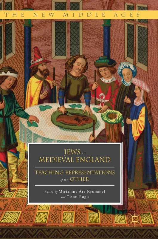 Jews in Medieval England: Teaching Representations of the Other (The New Middle Ages)