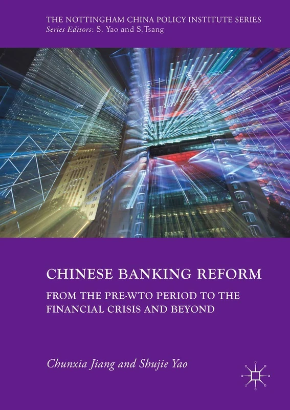 Chinese Banking Reform: From the Pre-WTO Period to the Financial Crisis and Beyond (The Nottingham China Policy Institute Series)