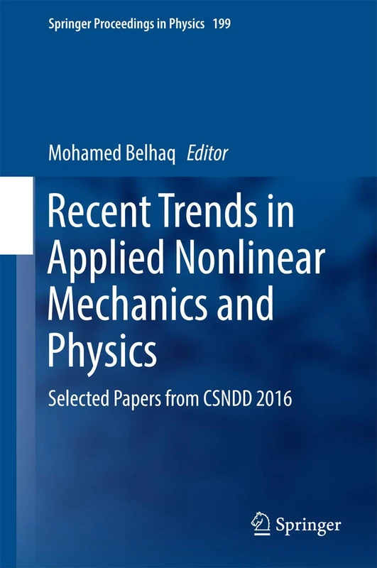 Recent Trends in Applied Nonlinear Mechanics and Physics: Selected Papers from CSNDD 2016: 199 (Springer Proceedings in Physics, 199)