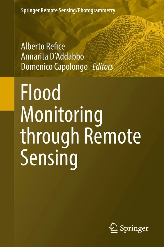 Flood Monitoring through Remote Sensing (Springer Remote Sensing/Photogrammetry)