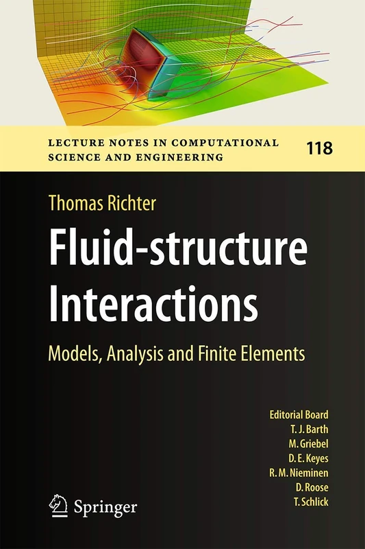 Fluid-structure Interactions: Models, Analysis and Finite Elements: 118 (Lecture Notes in Computational Science and Engineering, 118)