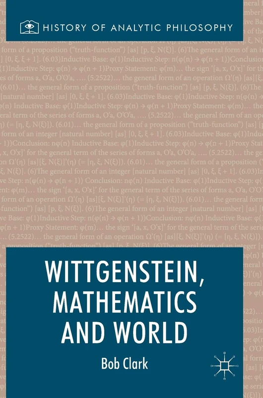 Wittgenstein, Mathematics and World (History of Analytic Philosophy)