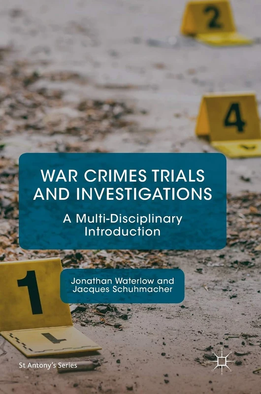 War Crimes Trials and Investigations: A Multi-Disciplinary Introduction (St Antony's Series)