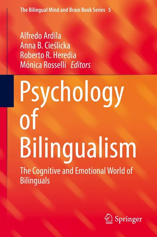 Psychology of Bilingualism: The Cognitive and Emotional World of Bilinguals: 5 (The Bilingual Mind and Brain Book Series, 5)