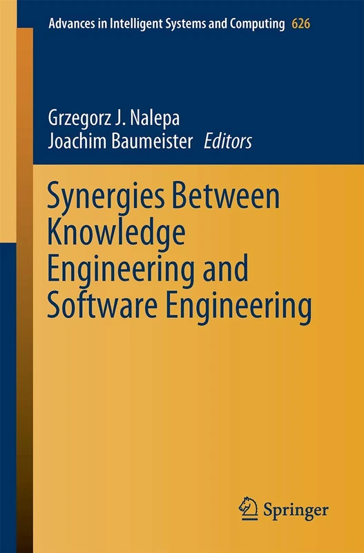 Synergies Between Knowledge Engineering and Software Engineering: 626 (Advances in Intelligent Systems and Computing, 626)
