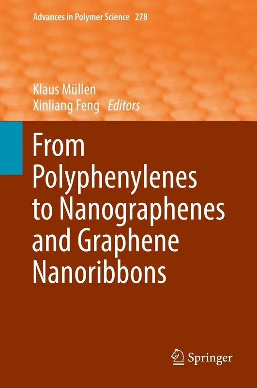 From Polyphenylenes to Nanographenes and Graphene Nanoribbons: 278 (Advances in Polymer Science, 278)