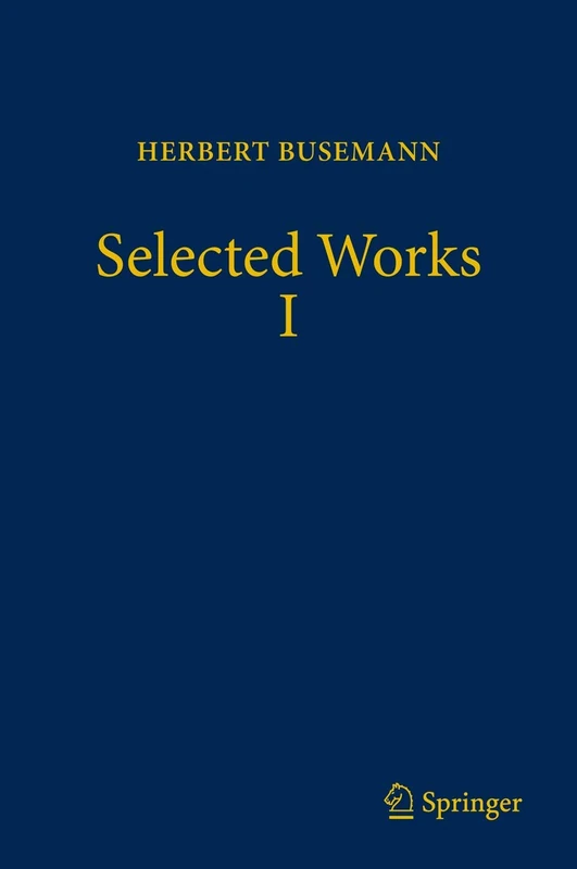 Springer Selected Works I: 1 - Herbert Busemann Mathematics