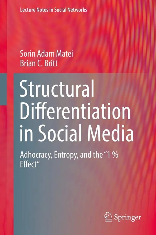 Structural Differentiation in Social Media: Adhocracy, Entropy, and the "1 % Effect" (Lecture Notes in Social Networks) - Image 1