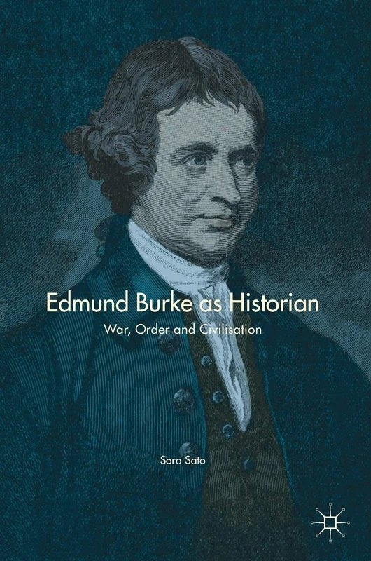 Edmund Burke as Historian: War, Order and Civilisation