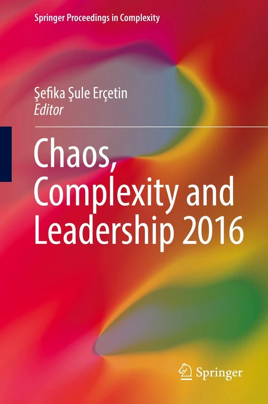 Chaos, Complexity and Leadership 2016 (Springer Proceedings in Complexity)