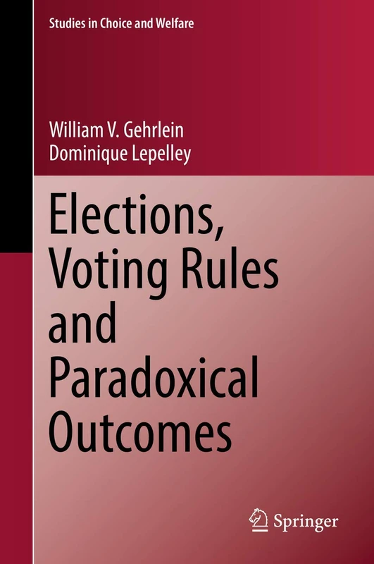 Elections, Voting Rules and Paradoxical Outcomes (Studies in Choice and Welfare)