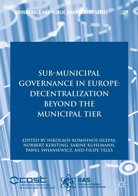 Sub-Municipal Governance in Europe: Decentralization Beyond the Municipal Tier (Governance and Public Management)