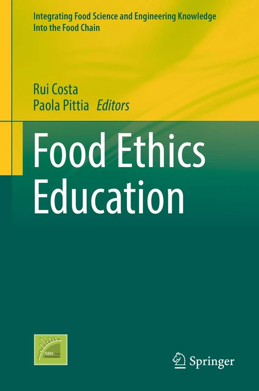 Food Ethics Education: 13 (Integrating Food Science and Engineering Knowledge Into the Food Chain, 13) - Image 1