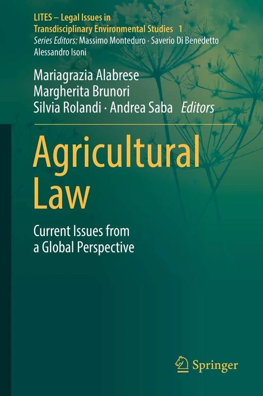 Agricultural Law: Current Issues from a Global Perspective: 1 (LITES - Legal Issues in Transdisciplinary Environmental Studies, 1)