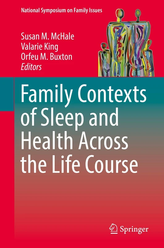 Family Contexts of Sleep and Health Across the Life Course: 8 (National Symposium on Family Issues, 8)