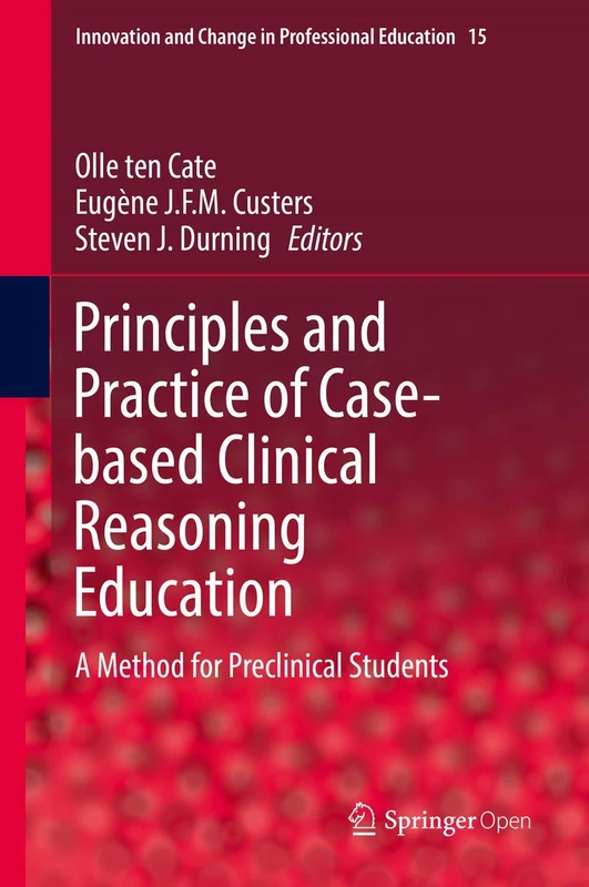 Principles and Practice of Case-based Clinical Reasoning Education: A Method for Preclinical Students: 15 (Innovation and Change in Professional Education, 15) - Image 1