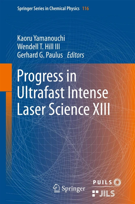Progress in Ultrafast Intense Laser Science XIII: 116 (Springer Series in Chemical Physics, 116)