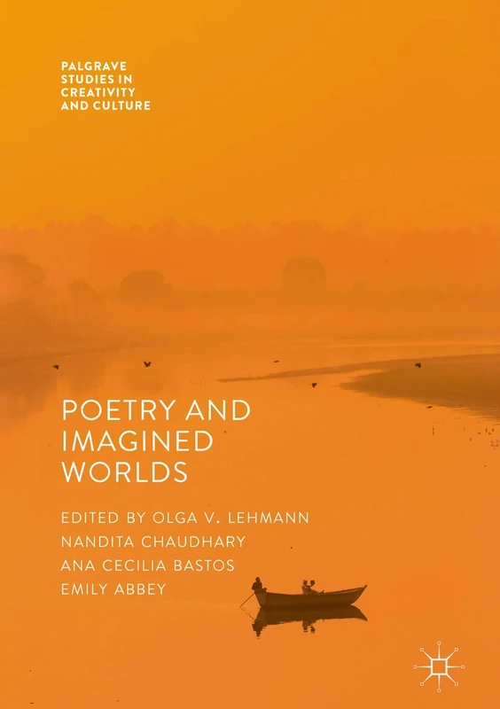 Poetry And Imagined Worlds (Palgrave Studies in Creativity and Culture)