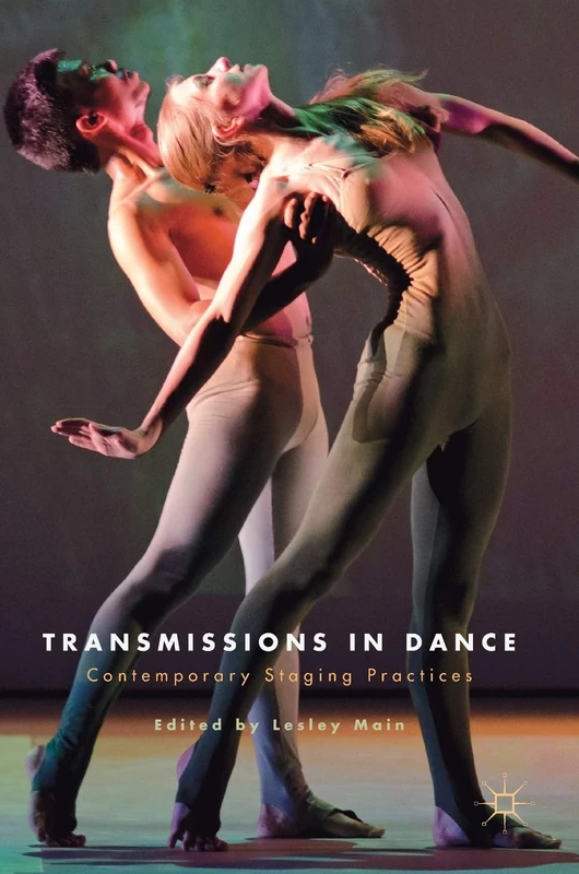 Transmissions in Dance: Contemporary Staging Practices