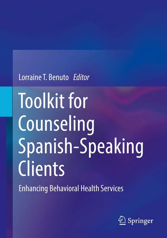 Toolkit for Counseling Spanish-Speaking Clients: Enhancing Behavioral Health Services