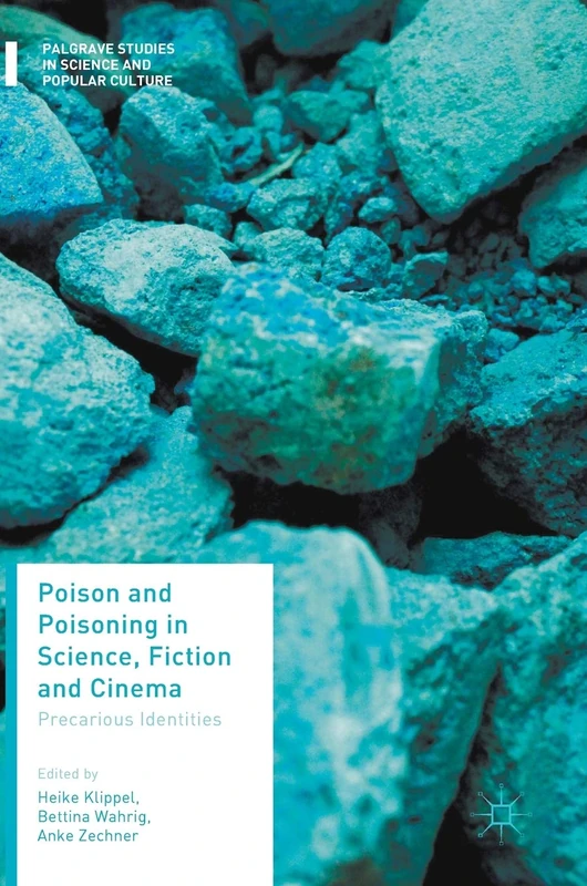 Poison and Poisoning in Science, Fiction and Cinema: Precarious Identities (Palgrave Studies in Science and Popular Culture) - Image 1